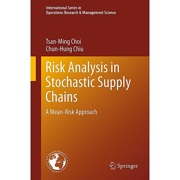 Risk Analysis in Stochastic Supply Chains, Tsan-Ming Choi, Chun-Hung Chiu