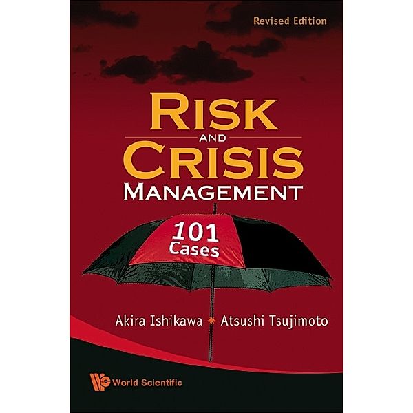 Risk And Crisis Management: 101 Cases (Revised Edition), Akira Ishikawa, Atsushi Tsujimoto