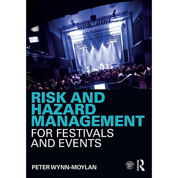 Risk and Hazard Management for Festivals and Events, Peter Wynn-Moylan