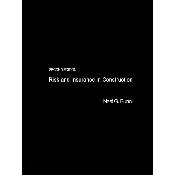 Risk and Insurance in Construction, Nael G. Bunni