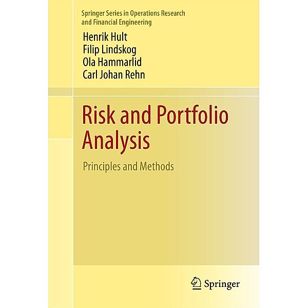 Risk and Portfolio Analysis / Springer Series in Operations Research and Financial Engineering, Henrik Hult, Filip Lindskog, Ola Hammarlid, Carl Johan Rehn