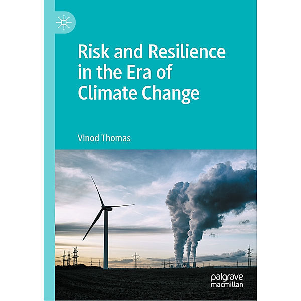 Risk and Resilience in the Era of Climate Change, Vinod Thomas