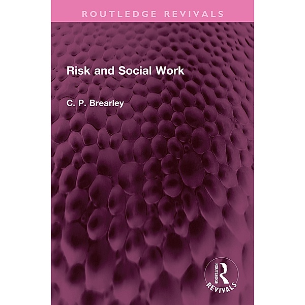 Risk and Social Work, C Paul Brearley