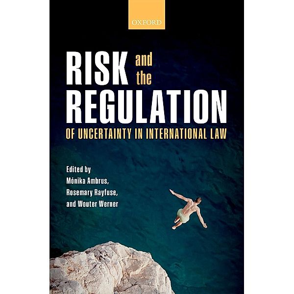 Risk and the Regulation of Uncertainty in International Law
