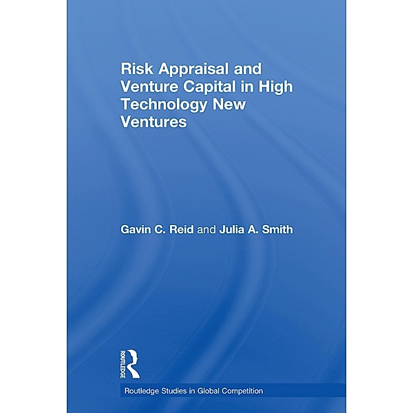 Risk Appraisal and Venture Capital in High Technology New Ventures, Gavin C. Reid, Julia A. Smith