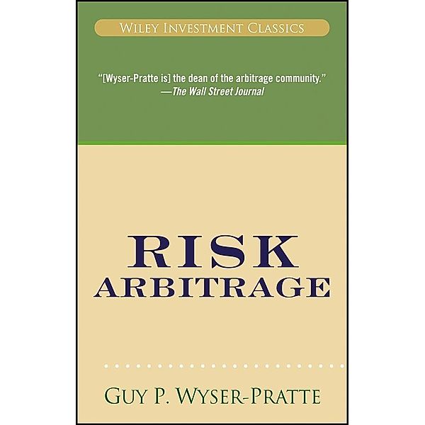 Risk Arbitrage / Wiley Investment Classic Series, Guy Wyser-Pratte