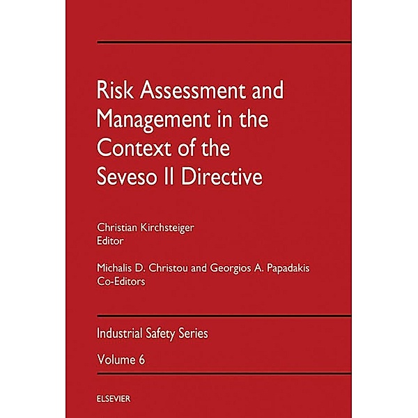 Risk Assessment and Management in the Context of the Seveso II Directive, Michalis D Christou, Georgios A Papadakis