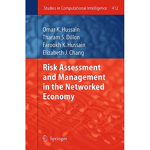 Risk Assessment and Management in the Networked Economy, Omar Khadeer Hussain, Tharam S. Dillon, Farookh K. Hussain, Elizabeth J. Chang