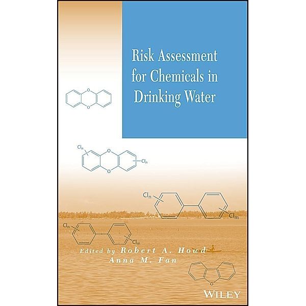 Risk Assessment for Chemicals in Drinking Water, Robert A. Howd, Anna M. Fan