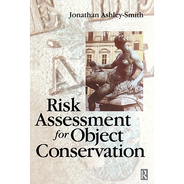 Risk Assessment for Object Conservation, Jonathan Ashley-Smith