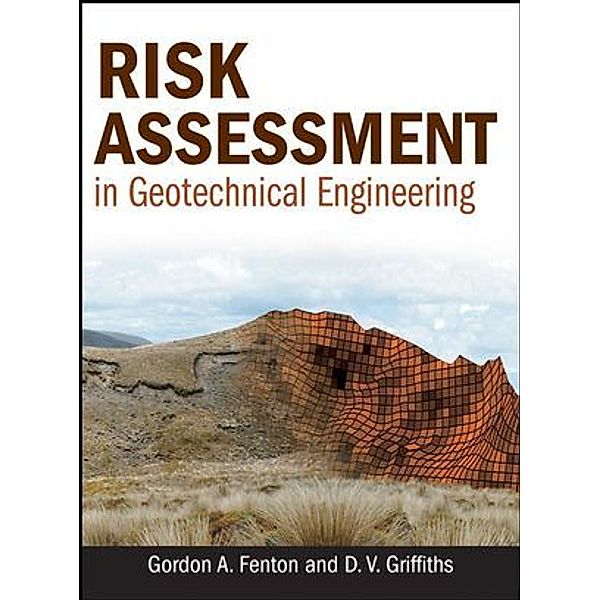 Risk Assessment in Geotechnical Engineering, Gordon A. Fenton, D. V. Griffiths