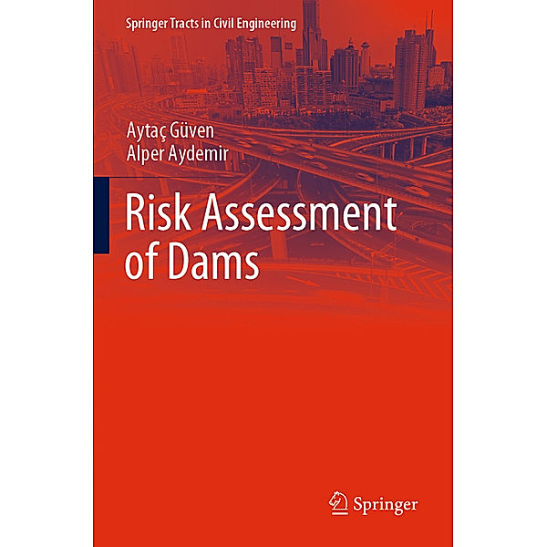 Risk Assessment of Dams, Aytaç Güven, Alper Aydemir