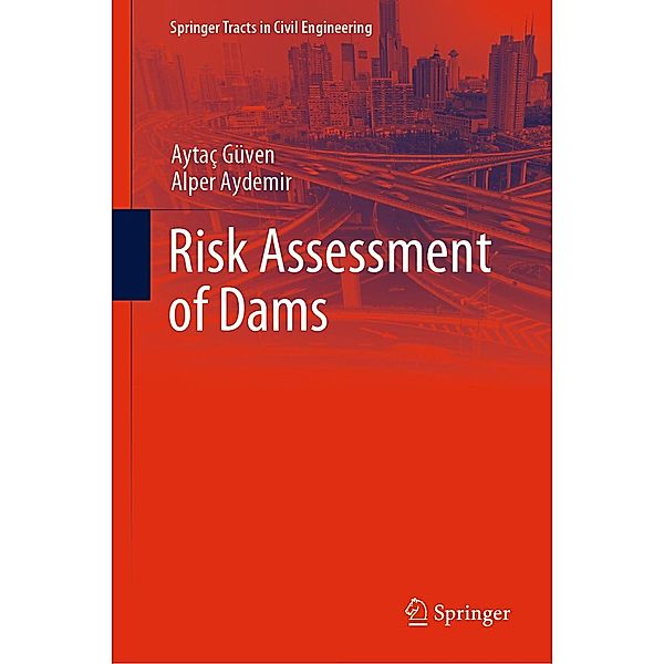 Risk Assessment of Dams / Springer Tracts in Civil Engineering, Aytaç Güven, Alper Aydemir