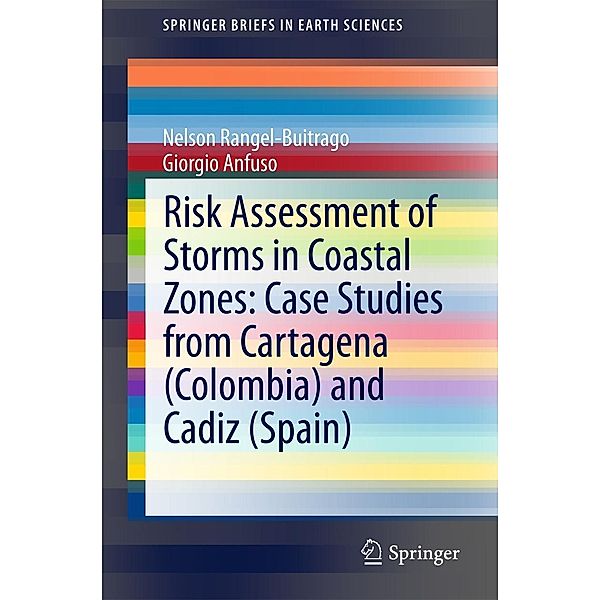 Risk Assessment of Storms in Coastal Zones: Case Studies from Cartagena (Colombia) and Cadiz (Spain) / SpringerBriefs in Earth Sciences, Nelson Rangel-Buitrago, Giorgio Anfuso