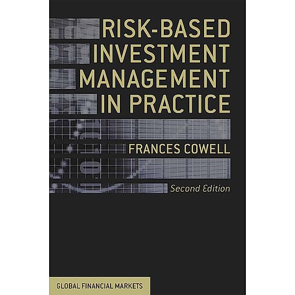 Risk-Based Investment Management in Practice / Global Financial Markets, Frances Cowell