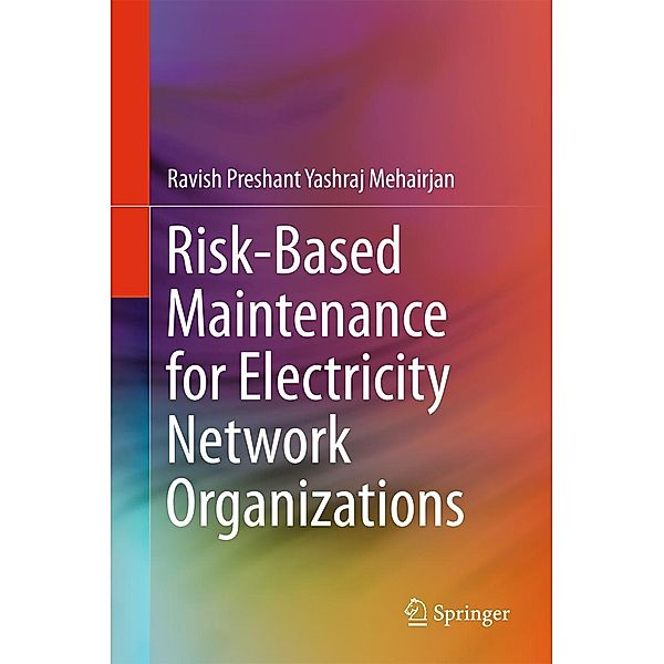 Risk-Based Maintenance for Electricity Network Organizations, Ravish Preshant Yashraj Mehairjan