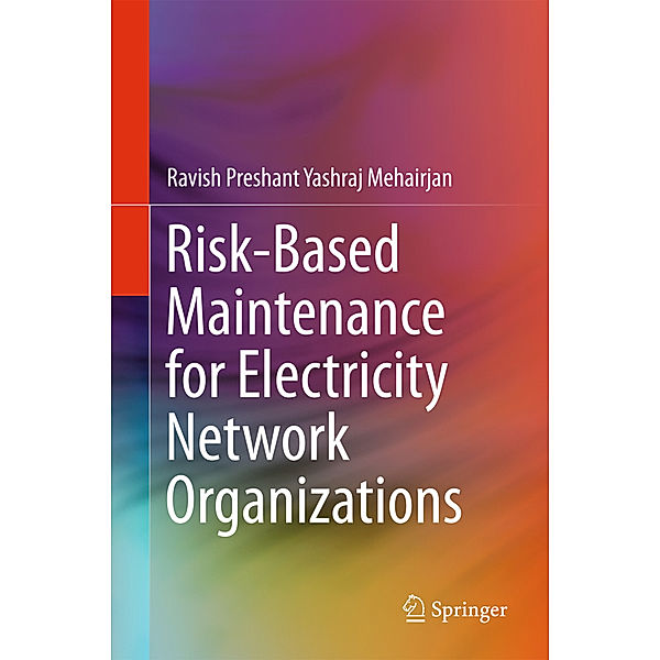 Risk-Based Maintenance for Electricity Network Organizations, Ravish Preshant Yashraj Mehairjan