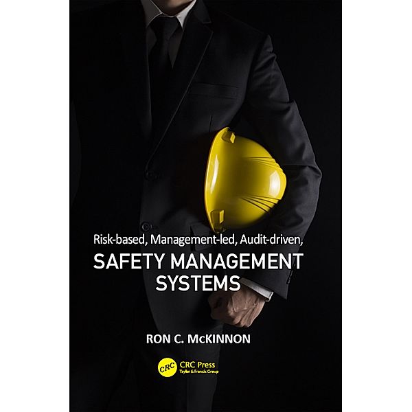 Risk-based, Management-led, Audit-driven, Safety Management Systems, Ron C. McKinnon