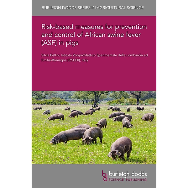 Risk-based measures for prevention and control of African swine fever (ASF) in pigs / Burleigh Dodds Series in Agricultural Science, Silvia Bellini