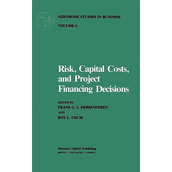 Risk, Capital Costs, and Project Financing Decisions / Nijenrode Studies in Business Bd.6