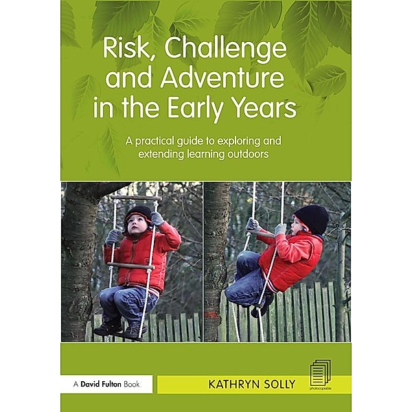 Risk, Challenge and Adventure in the Early Years, Kathryn Solly