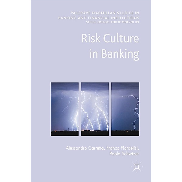 Risk Culture in Banking / Palgrave Macmillan Studies in Banking and Financial Institutions, Alessandro Carretta, Franco Fiordelisi, Paola Schwizer