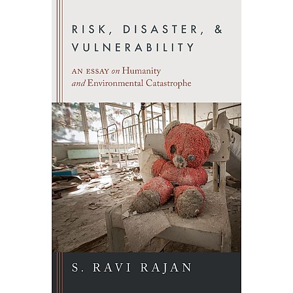 Risk, Disaster, and Vulnerability, S. Ravi Rajan