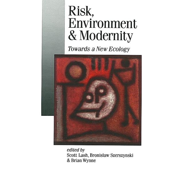 Risk, Environment and Modernity / Published in association with Theory, Culture & Society
