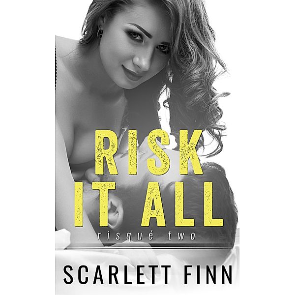 Risk It All (Risqué & Harrow Intertwined, #3) / Risqué & Harrow Intertwined, Scarlett Finn