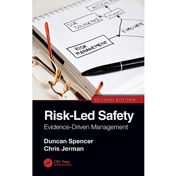 Risk-Led Safety: Evidence-Driven Management, Second Edition, Duncan Spencer, Chris Jerman