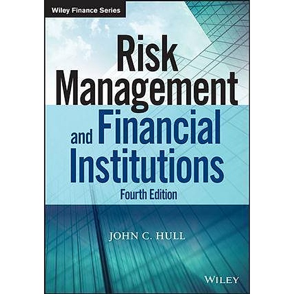 Risk Management and Financial Institutions, John C. Hull