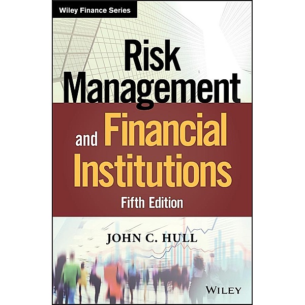 Risk Management and Financial Institutions / Wiley Finance Editions, John C. Hull