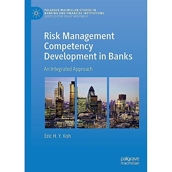 Risk Management Competency Development in Banks, Eric H.Y. Koh