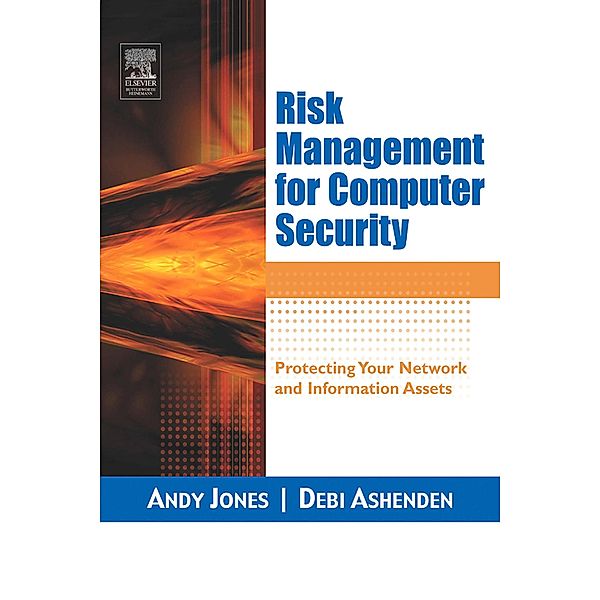 Risk Management for Computer Security, Andy Jones, Debi Ashenden