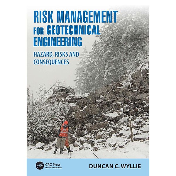 Risk Management for Geotechnical Engineering, Duncan C. Wyllie