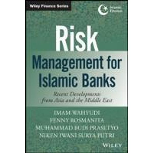 Risk Management for Islamic Banks / Wiley Finance Editions, Imam Wahyudi, Fenny Rosmanita, Muhammad Budi Prasetyo, Niken Iwani Surya Putri