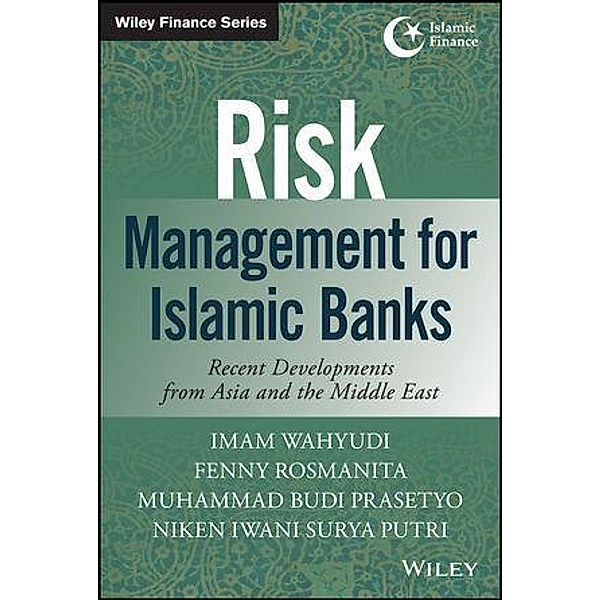 Risk Management for Islamic Banks / Wiley Finance Editions, Imam Wahyudi, Fenny Rosmanita, Muhammad Budi Prasetyo, Niken Iwani Surya Putri