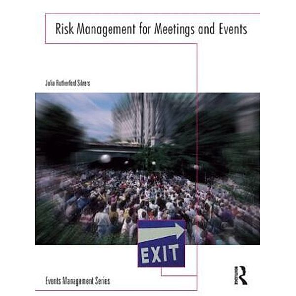 Risk Management for Meetings and Events, Julia Rutherford Silvers