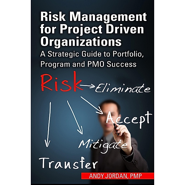 Risk Management for Project Driven Organizations, Andy Jordan
