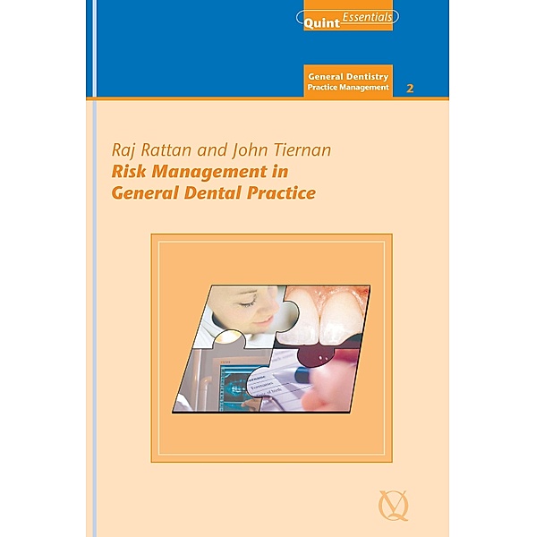 Risk Management in General Dental Practice / QuintEssentials of Dental Practice Bd.13, Raj Rattan, John Tiernan