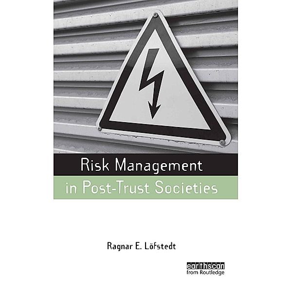 Risk Management in Post-Trust Societies, Ragnar E Lofstedt