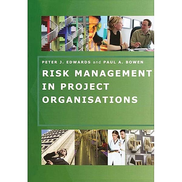 Risk Management in Project Organisations, Peter Edwards, Paul Bowen