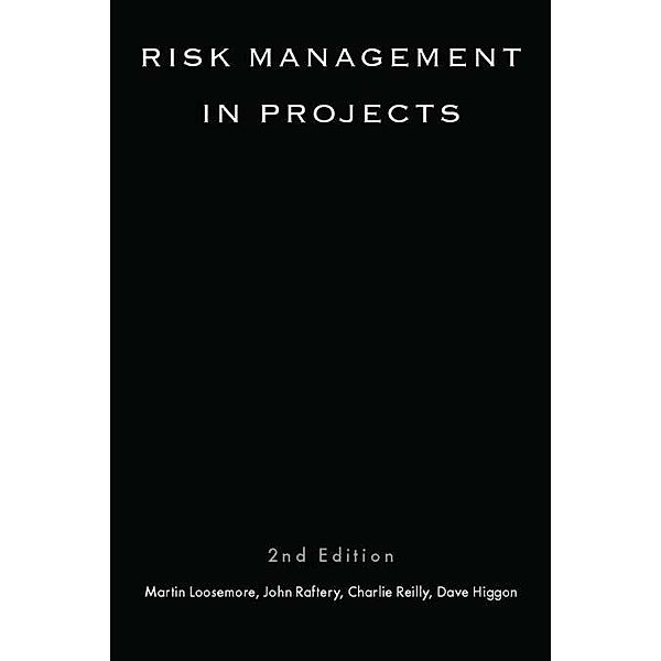 Risk Management in Projects, Martin Loosemore, John Raftery, Charles Reilly, David Higgon