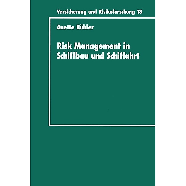 Risk Management in Schiffbau und Schiffahrt / Versicherung und Risikoforschung Bd.117, Anette Bühler