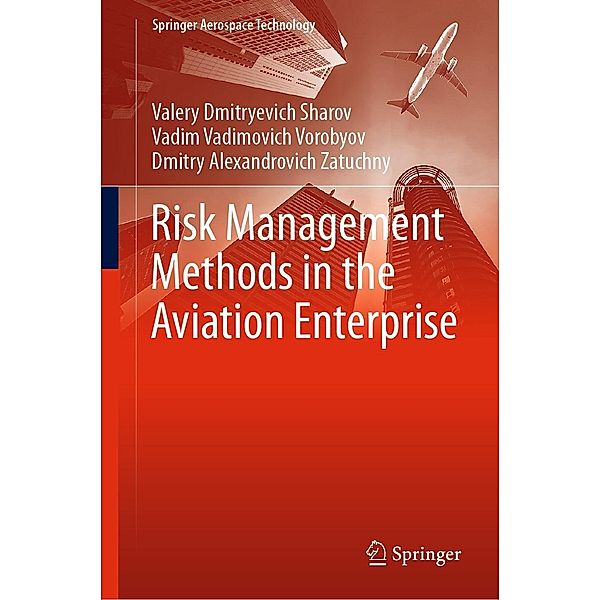 Risk Management Methods in the Aviation Enterprise / Springer Aerospace Technology, Valery Dmitryevich Sharov, Vadim Vadimovich Vorobyov, Dmitry Alexandrovich Zatuchny