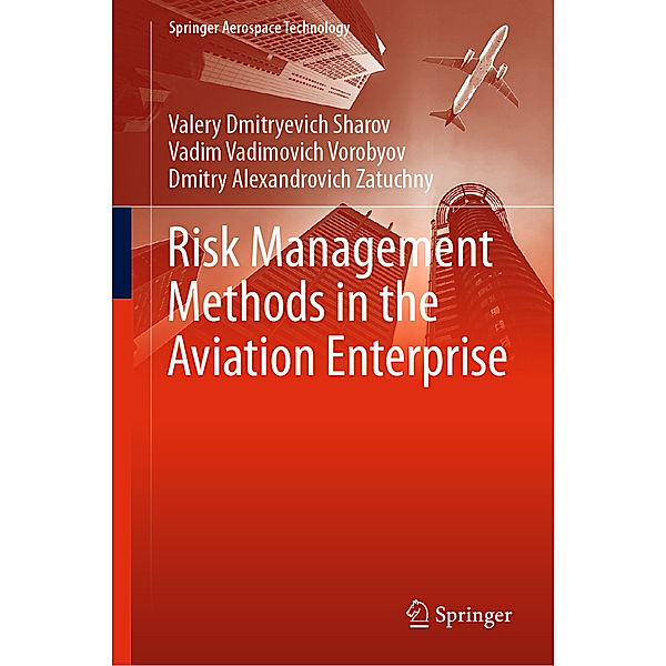 Risk Management Methods in the Aviation Enterprise, Valery Dmitryevich Sharov, Vadim Vadimovich Vorobyov, Dmitry Alexandrovich Zatuchny