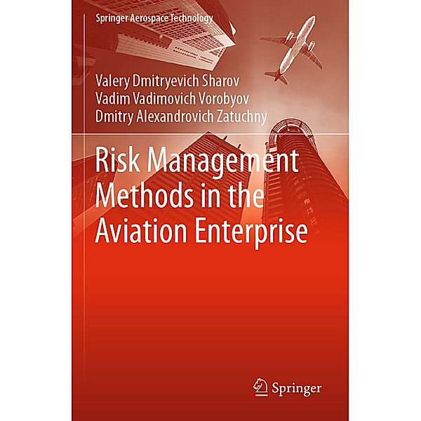 Risk Management Methods in the Aviation Enterprise, Valery Dmitryevich Sharov, Vadim Vadimovich Vorobyov, Dmitry Alexandrovich Zatuchny