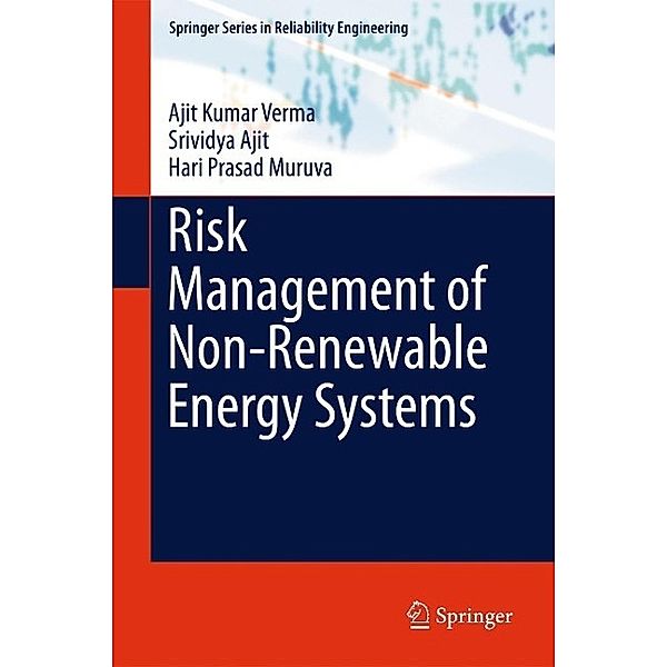 Risk Management of Non-Renewable Energy Systems / Springer Series in Reliability Engineering, Ajit Kumar Verma, Srividya Ajit, Hari Prasad Muruva