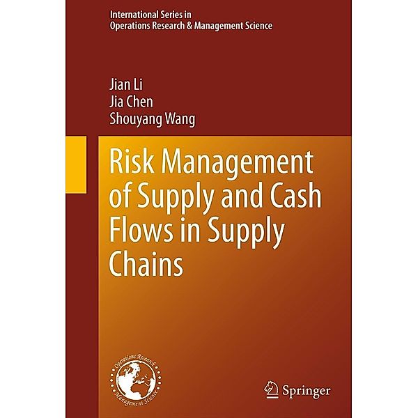 Risk Management of Supply and Cash Flows in Supply Chains / International Series in Operations Research & Management Science Bd.165, Jian Li, Jia Chen, Shouyang Wang