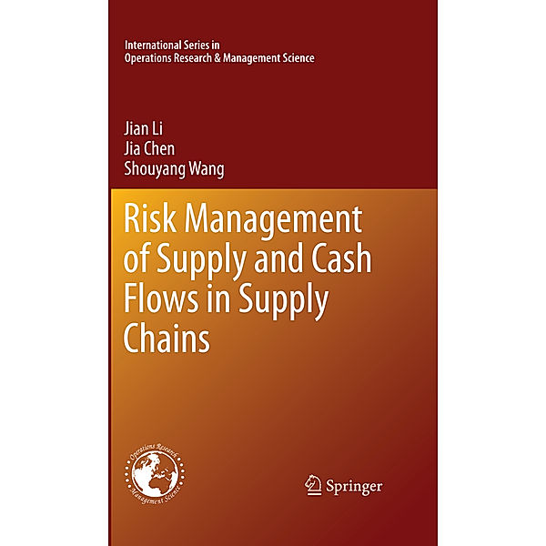 Risk Management of Supply and Cash Flows in Supply Chains, Jian Li, Jia Chen, Shou-Yang Wang